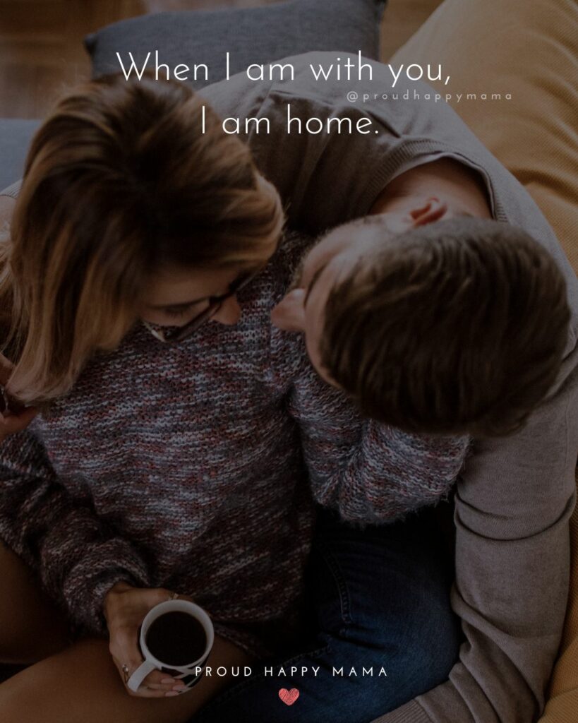 woman and man hugging with quote over lay that says when i am with you i am home