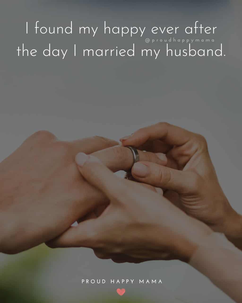 Woman placing wedding ring on husbands finger with husband love quote text overlay. ‘I found my happy ever after the day I married my husband.’