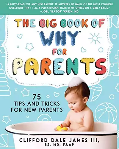 The Big Book of "Why" for Parents: 75 Tips and Tricks for New Parents
