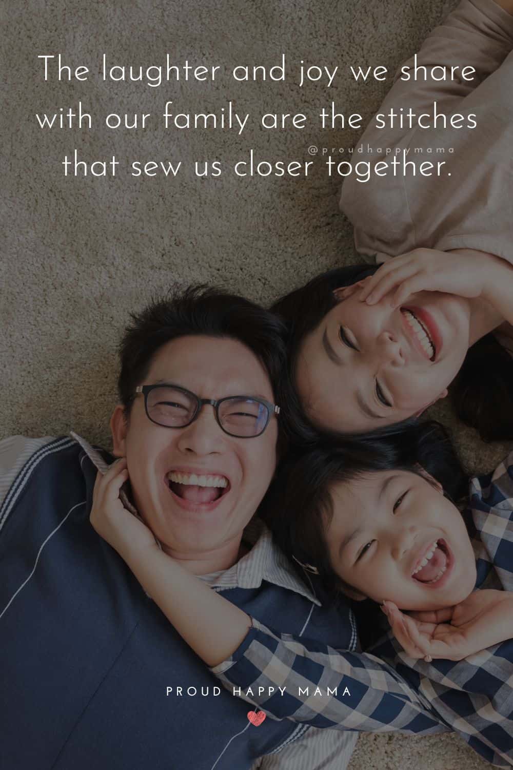 time with family quotes - The laughter and joy we share with our family are the stitches that sew us closer together.