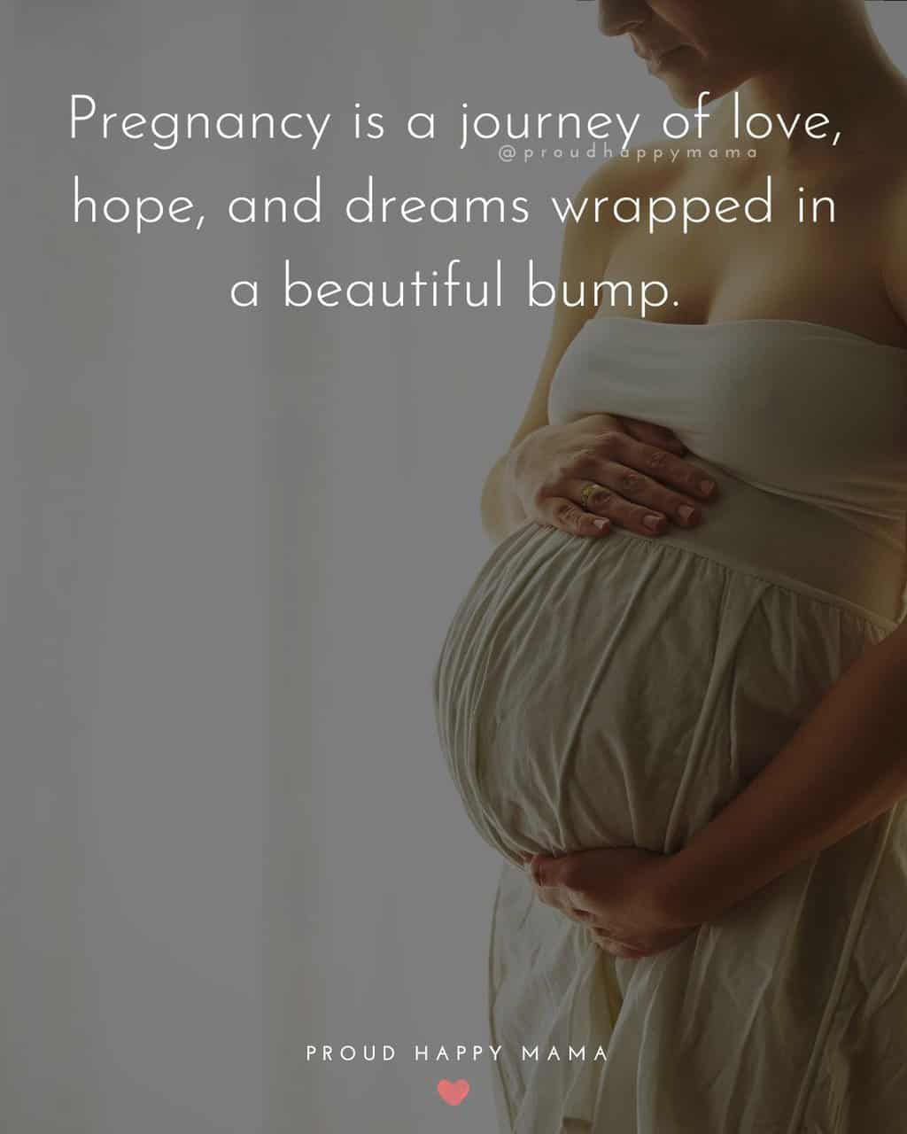Inspirational pregnancy quotes - Pregnancy is a journey of love, hope, and dreams wrapped in a beautiful bump.